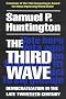 The Third Wave: Democratization in the Late Twentieth Century (Julian J.Rothbaum Distinguished Lecture)