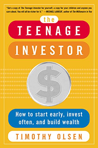 the teenage investor how to start early invest often  build wealth