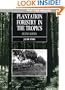 Plantation Forestry in the Tropics: Tree Planting for Industrial, Social, Environmental, and Agroforestry Purposes