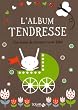 L'album tendresse : Une ann�e de souvenirs avec B�b�