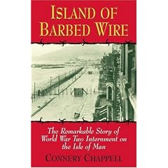 Island of Barbed Wire: The Remarkable Story of World War Two Internment on the Isle of Man
