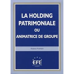 La holding patrimoniale ou animatrice de groupe