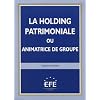 La holding patrimoniale ou animatrice de groupe