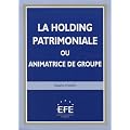 La holding patrimoniale ou animatrice de groupe