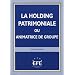 La holding patrimoniale ou animatrice de groupe