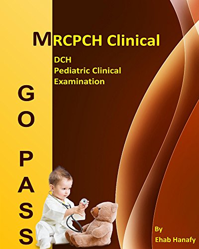 Go Pass MRCPCH Clinical - DCH - Pediatric Clinical Examination (2nd Edition): OSCE-Clinical Short Cases-Communication skills-History Taking-Childhood Development-ECG-Growth Charts