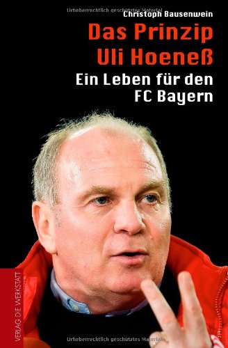 Produkt-Bild: Das Prinzip Uli Hoene&szlig; - Ein Leben f&uuml;r den FC Bayern