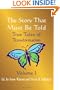 The Story That Must Be Told: True Tales of Transformation, Vol. I
