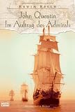 John Quentin - Im Auftrag des Admirals: Historischer Roman - Erwin Resch