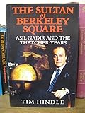 The sultan of Berkeley Square : Asil Nadir and the Thatcher years