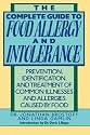 The Complete Guide to Food Allergy and Intolerance: Prevention, Identification, and Treatment of Common Illnesses and Allergies Caused by Food