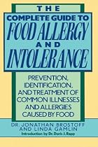 The Complete Guide to Food Allergy and Intolerance: Prevention, Identification, and Treatment of Common Illnesses and Allergies Caused by Food