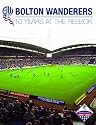 Bolton Wanderers: 10 Years at the Reebok