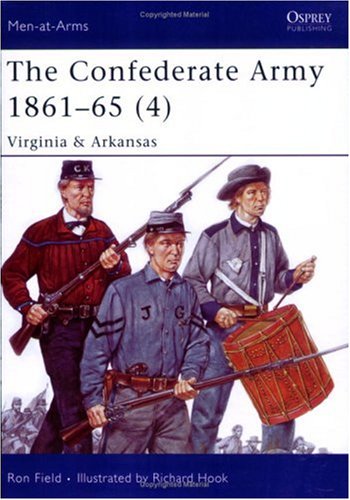The Confederate Army 1861-65: Virginia and Arkansas v. 4 (Men-at-arms)