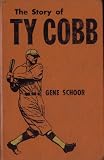The Story of Ty Cobb: Baseball s Greatest Player