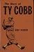 The Story of Ty Cobb: Baseball's Greatest Player