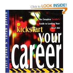 Kickstart Your Career: the Complete Insider's Guide to Landing Your Ideal Job