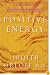 Positive Energy: 10 Extraordinary Prescriptions for Transforming Fatigue, Stress and Fear into Vibrance, Strength, and Love (Random House Large Print (Cloth/Paper))