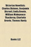 Produkt-Bild: Victorian Novelists: Charles Dickens, Benjamin Disraeli, Emily Bront, William Makepeace Thackeray, Charlotte Bront, Thomas Hardy