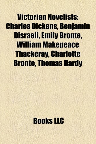 Produkt-Bild: Victorian Novelists: Charles Dickens, Benjamin Disraeli, Emily Bront, William Makepeace Thackeray, Charlotte Bront, Thomas Hardy