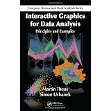 Interactive Graphics for Data Analysis: Principles and Examples (Computer Science and Data Analysis)von "Martin Theus"