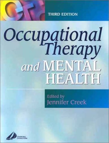 Occupational Therapy and Mental Health: Principles, Skills and Practice (3rd Edition) by Jennifer Creek DipCOT (12-Oct-2001) Paperback
