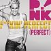 F**kin' Perfect (Perfect) (Clean Radio Edit) F**kin' Perfect (Perfect) (Clean Radio Edit)
