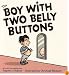 The Boy with Two Belly Buttons