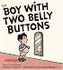 The Boy with Two Belly Buttons