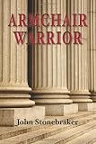 Armchair Warrior: How a Country Lawyer Learned to Stop Worrying and Love the Law