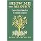 Show Me the Money (Covered Calls & Naked Puts for a Monthly Cash Income) (Paperback)