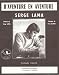 D'AVENTURE EN AVENTURE : Chant/Piano (feuillet) interpr�t�e par Serge LAMA