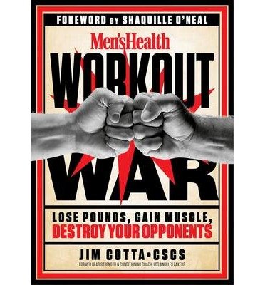 [ Men's Health Workout War: Lose Pounds, Gain Muscle, Destroy Your Opponents Cotta, Jim ( Author ) ] { Paperback } 2015, by Jim Cotta