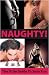 Naughty!: The Xcite Guide to Sexy Fun