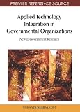 Applied technology integration in governmental organizations : new e-government research
