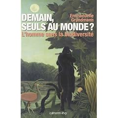 Demain, seuls au monde ?: L'Homme sans la biodiversit�