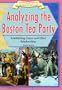 Analyzing the Boston Tea Party:: Establishing Cause-And-Effect Relationships (Critical Thinking in American History)