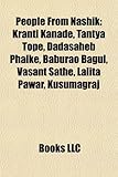 People from Nashik: Kranti Kanade, Tantya Tope, Dadasaheb Phalke, Baburao Bagul, Vasant Sathe, Lalita Pawar, Kusumagraj-