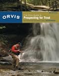 The Orvis Guide to Prospecting for Tr...