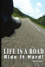 Life Is a Road, Get on It and Ride!