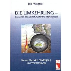 Die Umkehrung  zwischen Sexualit�t, Gott und Psychologie. Roman �ber den Niedergang einer Verdr�ngung