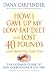 How I Gave Up My Low-Fat Diet and Lost 40 Pounds..and How You Can Too: The Ultimate Guide to Low-Carbohydrate Dieting
