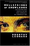 Wellsprings of Knowledge: Building and Sustaining the Sources of Innovation