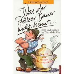 Was der Pf�lzer Bauer nicht kennt...: Essen und Trinken im Wandel der Zeit. Ein Beitrag zur Volkskunde der Pfalz