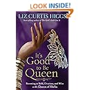 It's Good to Be Queen: Becoming as Bold, Gracious, and Wise as the Queen of Sheba