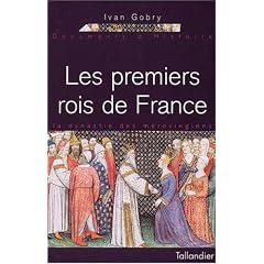 Les Premiers Rois de France : La Dynastie des m�rovingiens