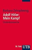 Adolf Hitler: Mein Kampf. Weltanschauung und Programm - Studienkommentar: Weltanschauungen und Programm - Studienkommentar - Barbara Zehnpfennig