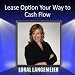 Lease Option Your Way to Cash Flow
