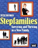 Stepfamilies : surviving and thriving in a new family