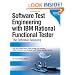 Software Test Engineering with IBM Rational Functional Tester: The Definitive Resource
